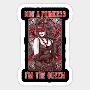Not a princes, I am the queen | Strong women | Empowered women | Queens Sticker